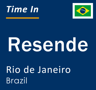 Current time in Resende, Rio de Janeiro, Brazil