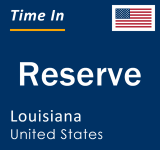 Current local time in Reserve, Louisiana, United States