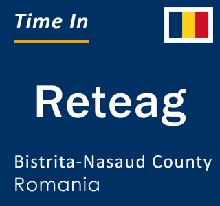 Current local time in Reteag, Bistrita-Nasaud County, Romania