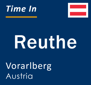 Current local time in Reuthe, Vorarlberg, Austria