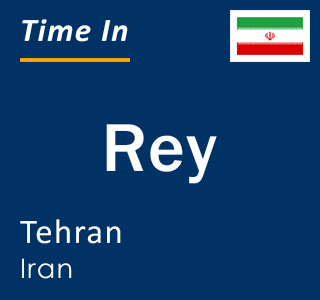 Current local time in Rey, Tehran, Iran