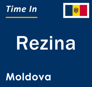 Current local time in Rezina, Moldova