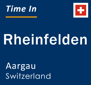 Current local time in Rheinfelden, Aargau, Switzerland
