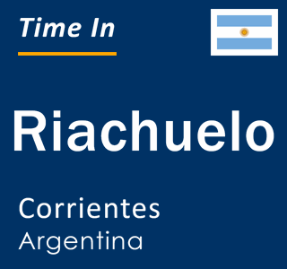 Current local time in Riachuelo, Corrientes, Argentina