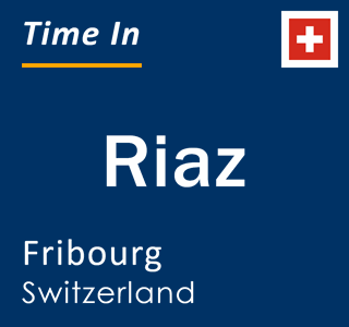 Current local time in Riaz, Fribourg, Switzerland