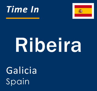 Current local time in Ribeira, Galicia, Spain