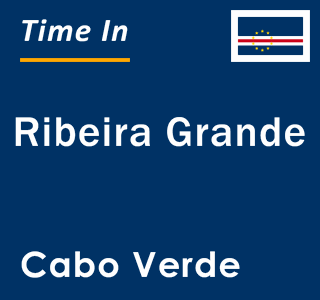 Current local time in Ribeira Grande, Cabo Verde