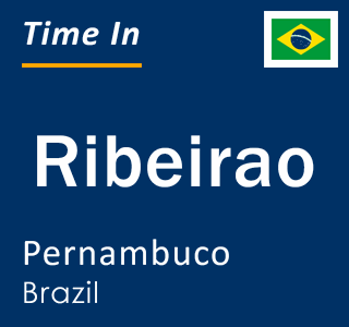 Current local time in Ribeirao, Pernambuco, Brazil