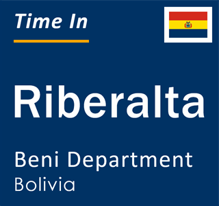 Current local time in Riberalta, Beni Department, Bolivia