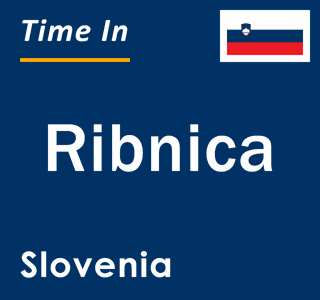 Current local time in Ribnica, Slovenia