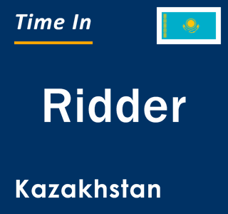 Current local time in Ridder, Kazakhstan