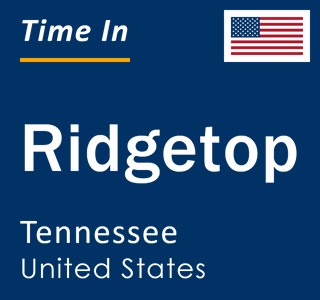 Current local time in Ridgetop, Tennessee, United States