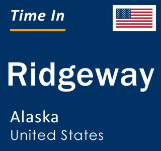 Current time in Ridgeway, Alaska, United States