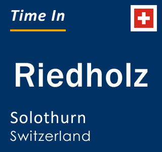 Current local time in Riedholz, Solothurn, Switzerland
