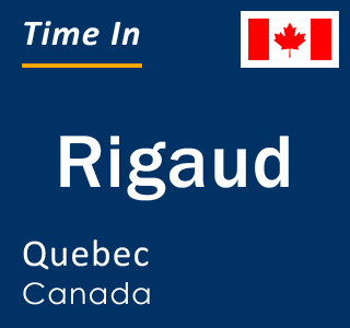 Current local time in Rigaud, Quebec, Canada