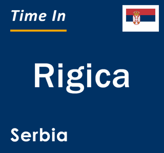 Current local time in Rigica, Serbia