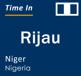 Current local time in Rijau, Niger, Nigeria