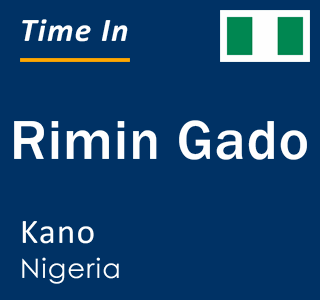 Current local time in Rimin Gado, Kano, Nigeria