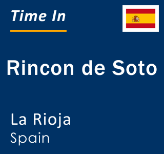 Current time in Rincon de Soto, La Rioja, Spain