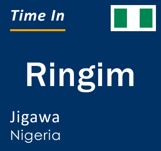 Current local time in Ringim, Jigawa, Nigeria