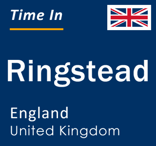 Current local time in Ringstead, England, United Kingdom