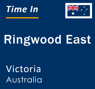 Current local time in Ringwood East, Victoria, Australia