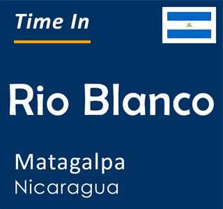 Current local time in Rio Blanco, Matagalpa, Nicaragua