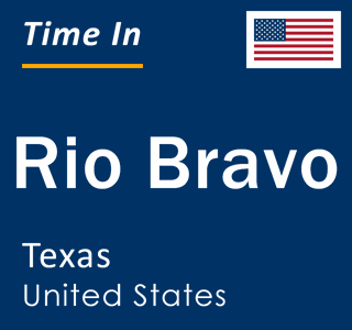 Current local time in Rio Bravo, Texas, United States