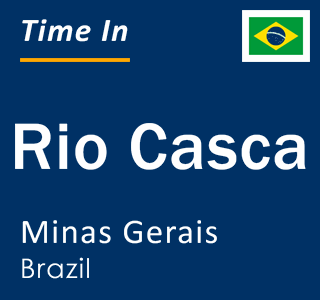 Current local time in Rio Casca, Minas Gerais, Brazil