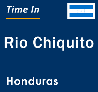 Current local time in Rio Chiquito, Honduras