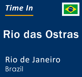 Current local time in Rio das Ostras, Rio de Janeiro, Brazil
