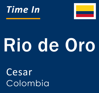 Current local time in Rio de Oro, Cesar, Colombia