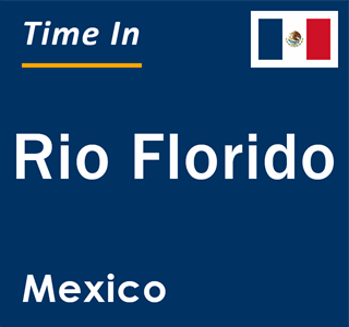 Current local time in Rio Florido, Mexico