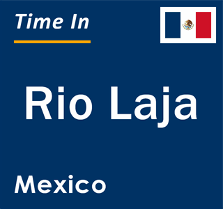 Current local time in Rio Laja, Mexico