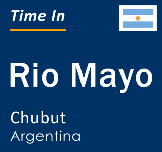 Current local time in Rio Mayo, Chubut, Argentina
