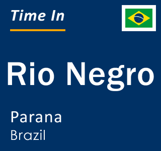 Current local time in Rio Negro, Parana, Brazil