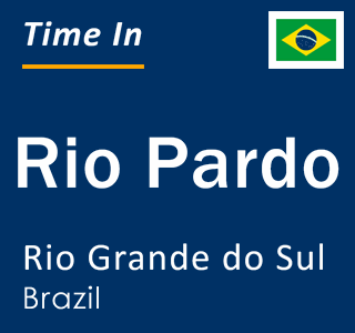 Current local time in Rio Pardo, Rio Grande do Sul, Brazil