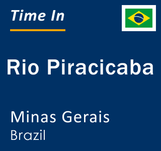 Current local time in Rio Piracicaba, Minas Gerais, Brazil