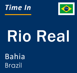 Current local time in Rio Real, Bahia, Brazil