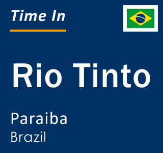 Current local time in Rio Tinto, Paraiba, Brazil