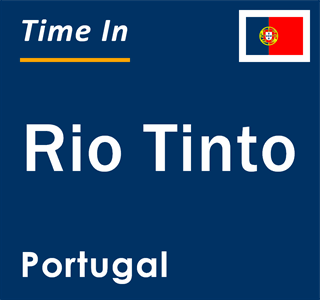 Current local time in Rio Tinto, Portugal