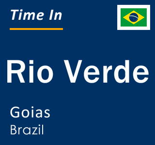 Current local time in Rio Verde, Goias, Brazil
