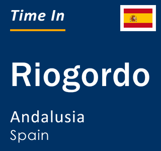 Current local time in Riogordo, Andalusia, Spain