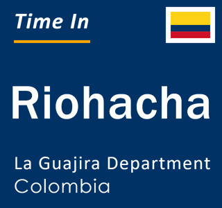 Current local time in Riohacha, La Guajira Department, Colombia