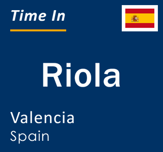 Current local time in Riola, Valencia, Spain