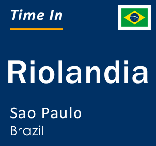 Current local time in Riolandia, Sao Paulo, Brazil