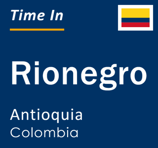 Current local time in Rionegro, Antioquia, Colombia