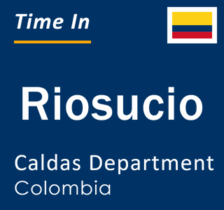 Current local time in Riosucio, Caldas Department, Colombia