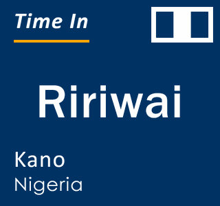 Current local time in Ririwai, Kano, Nigeria