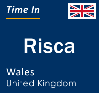 Current local time in Risca, Wales, United Kingdom